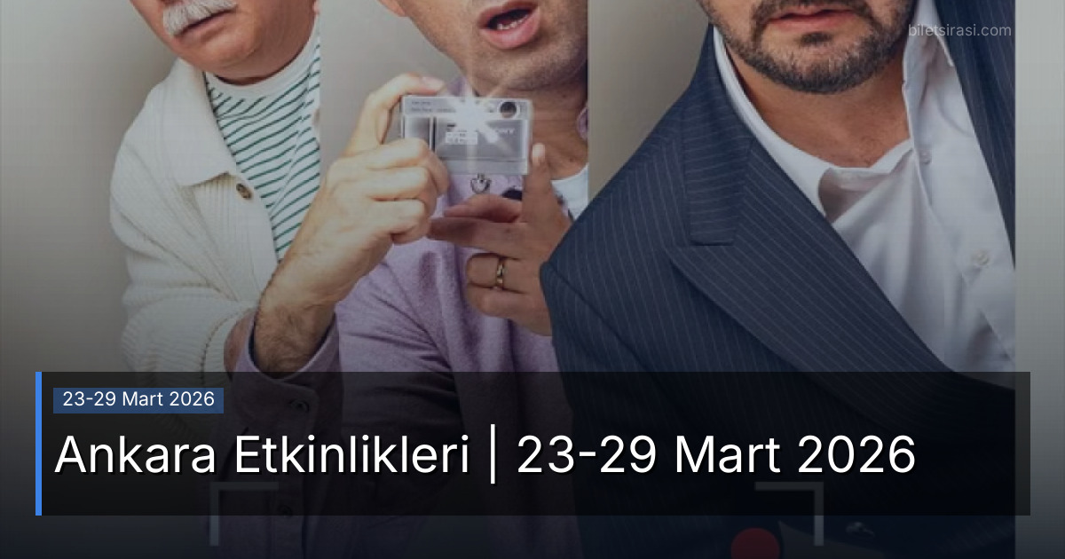 Ankara Etkinlikleri | 23-29 Mart 2026