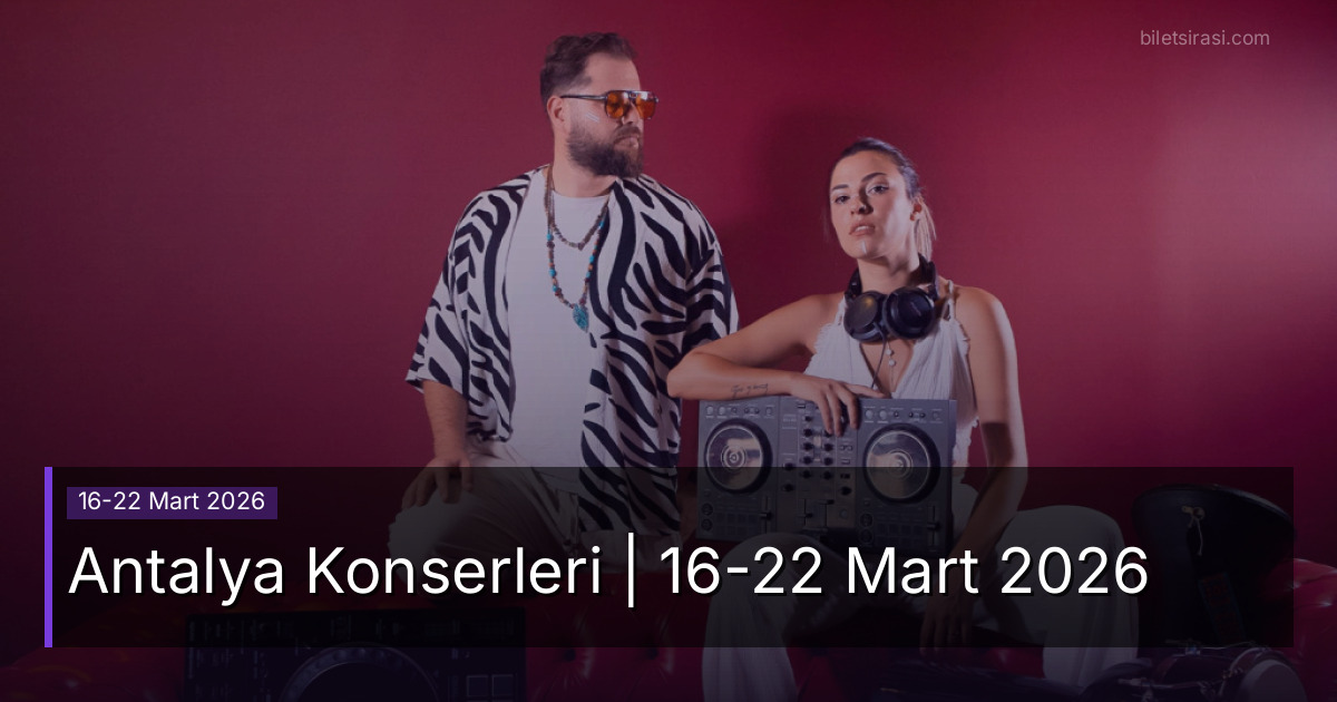 Antalya Konserleri | 16-22 Mart 2026