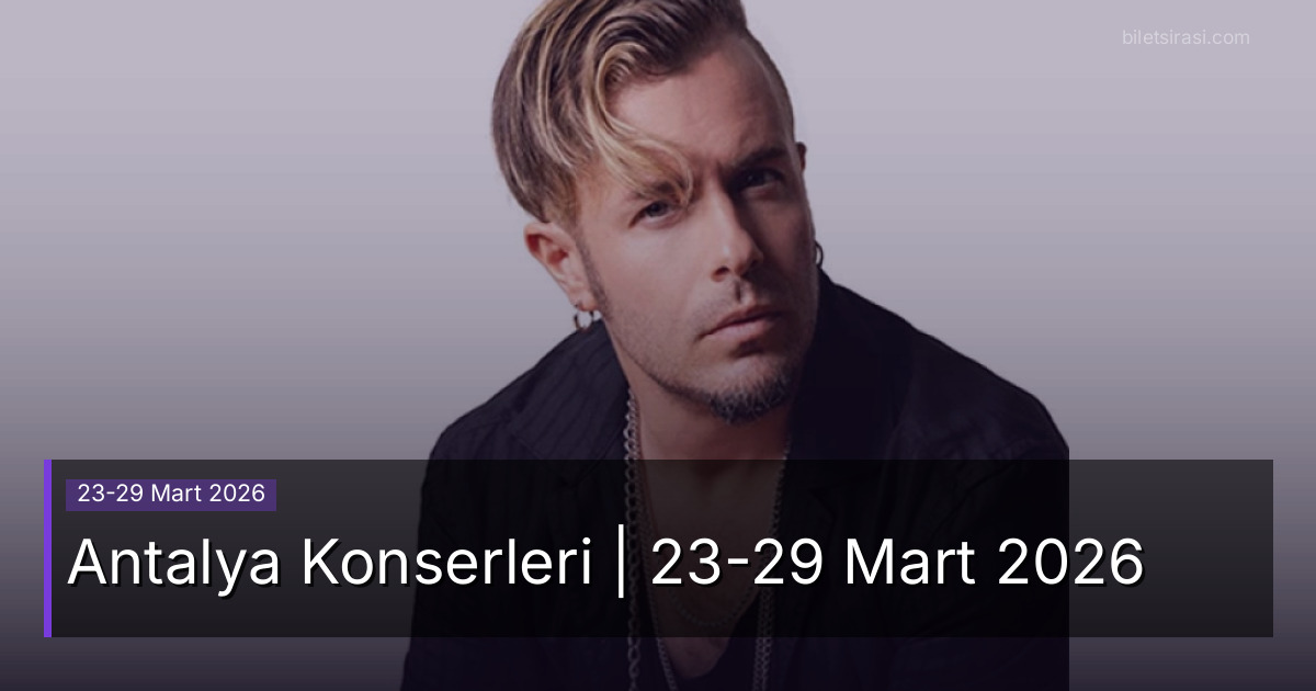 Antalya Konserleri | 23-29 Mart 2026