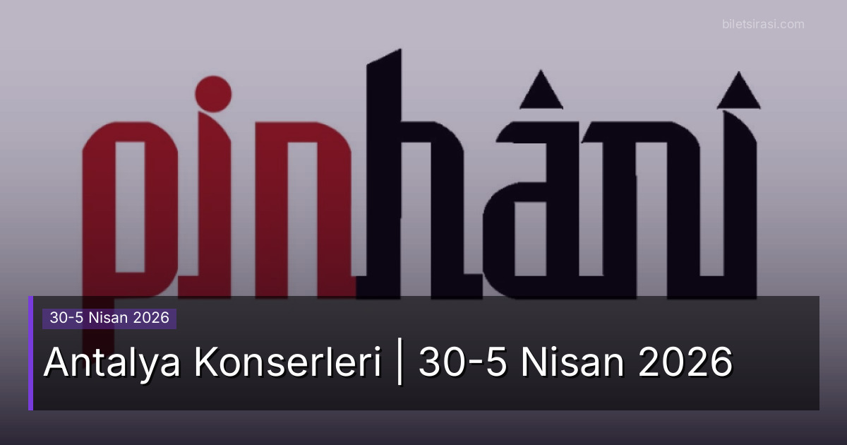 Antalya Konserleri | 30-5 Nisan 2026