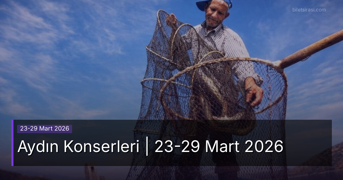 Aydın Konserleri | 23-29 Mart 2026