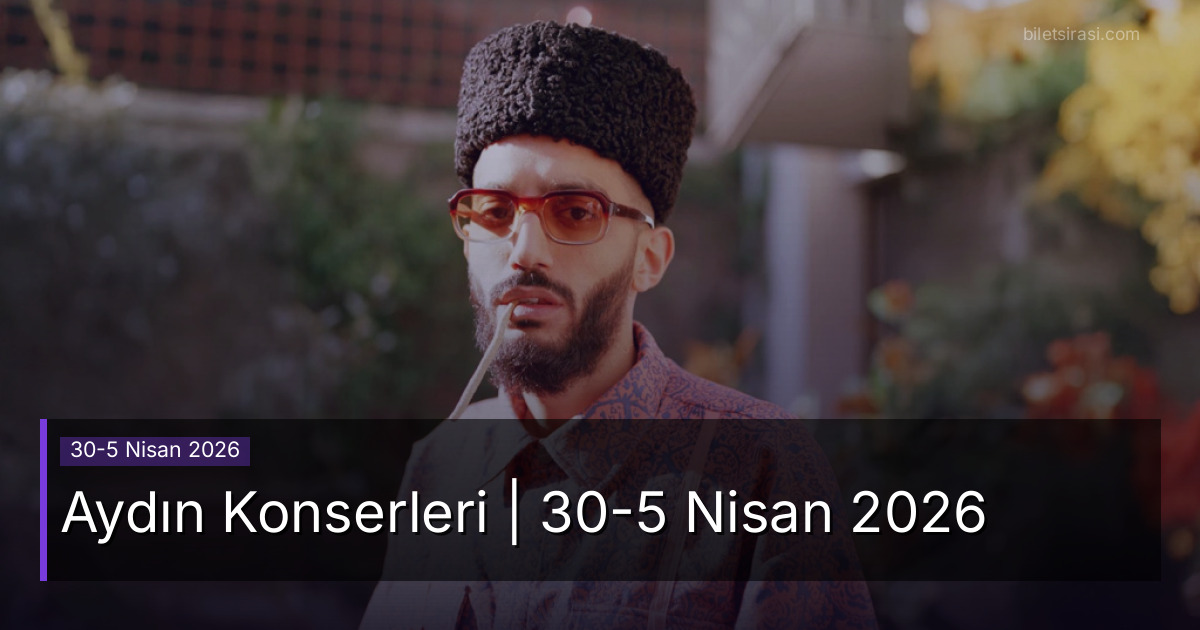 Aydın Konserleri | 30-5 Nisan 2026