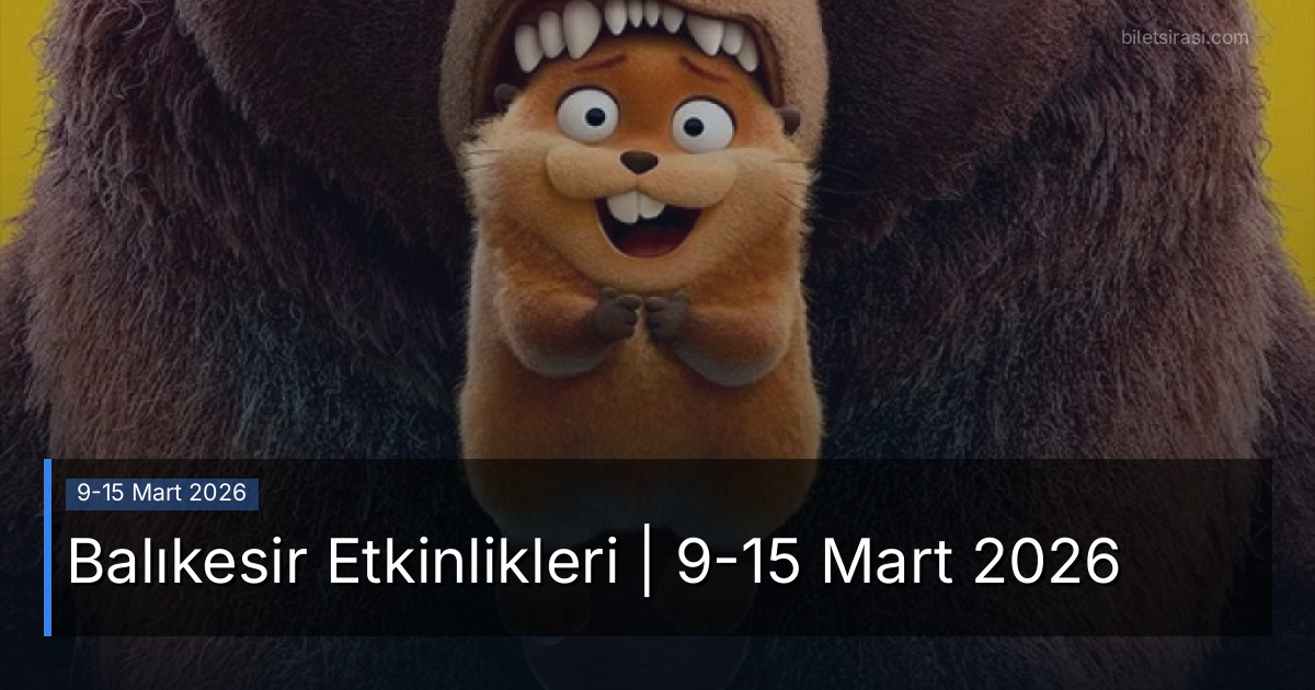 Balıkesir Etkinlikleri | 9-15 Mart 2026