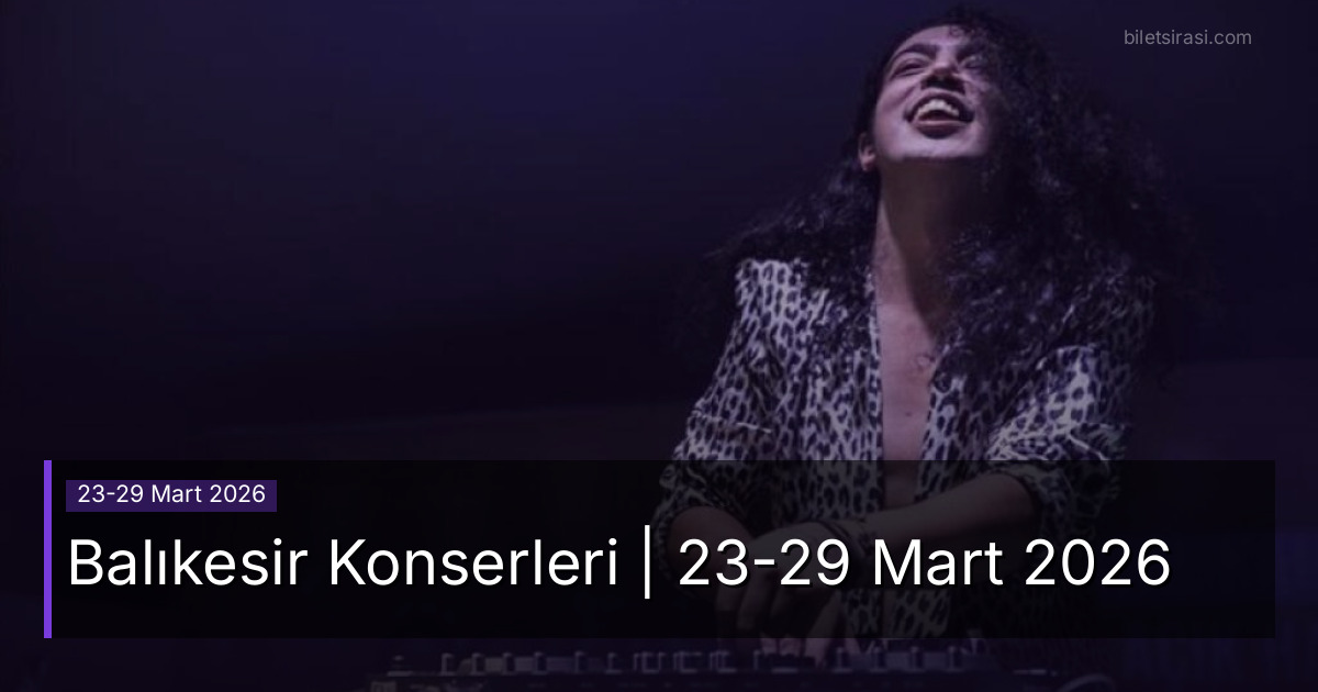Balıkesir Konserleri | 23-29 Mart 2026