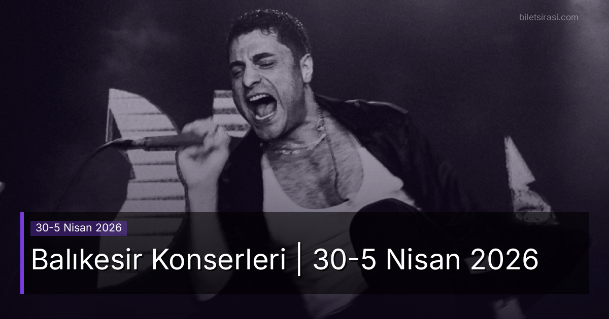 Balıkesir Konserleri | 30-5 Nisan 2026