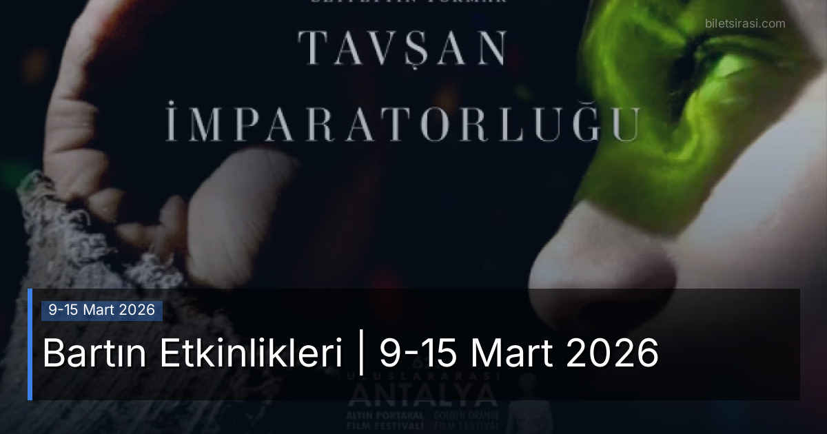 Bartın Etkinlikleri | 9-15 Mart 2026