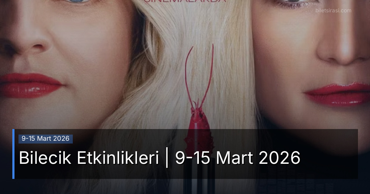 Bilecik Etkinlikleri | 9-15 Mart 2026