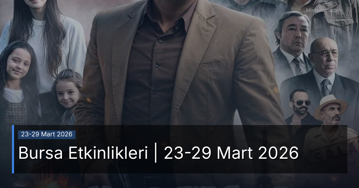 Bursa Etkinlikleri | 23-29 Mart 2026