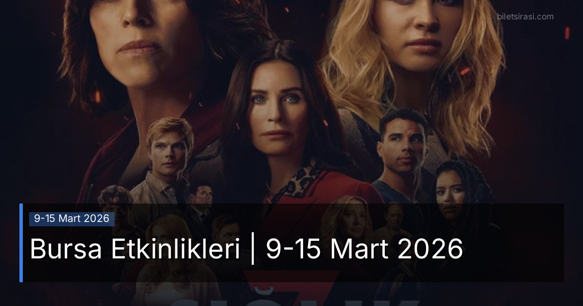 Bursa Etkinlikleri | 9-15 Mart 2026