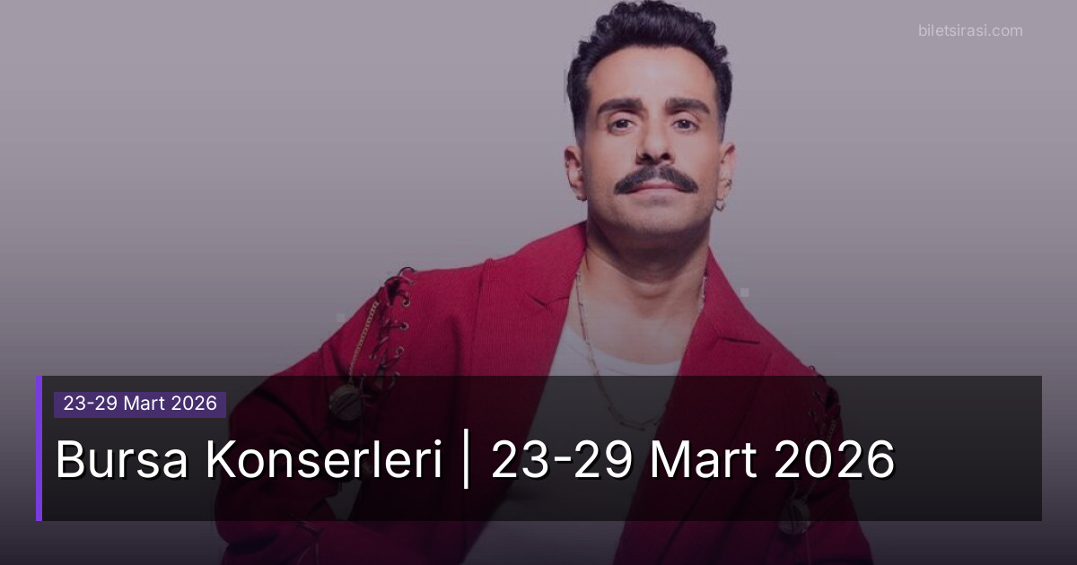 Bursa Konserleri | 23-29 Mart 2026