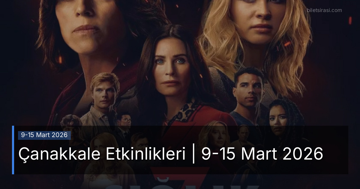 Çanakkale Etkinlikleri | 9-15 Mart 2026