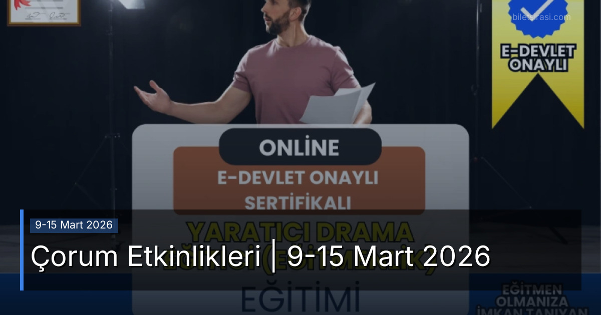 Çorum Etkinlikleri | 9-15 Mart 2026