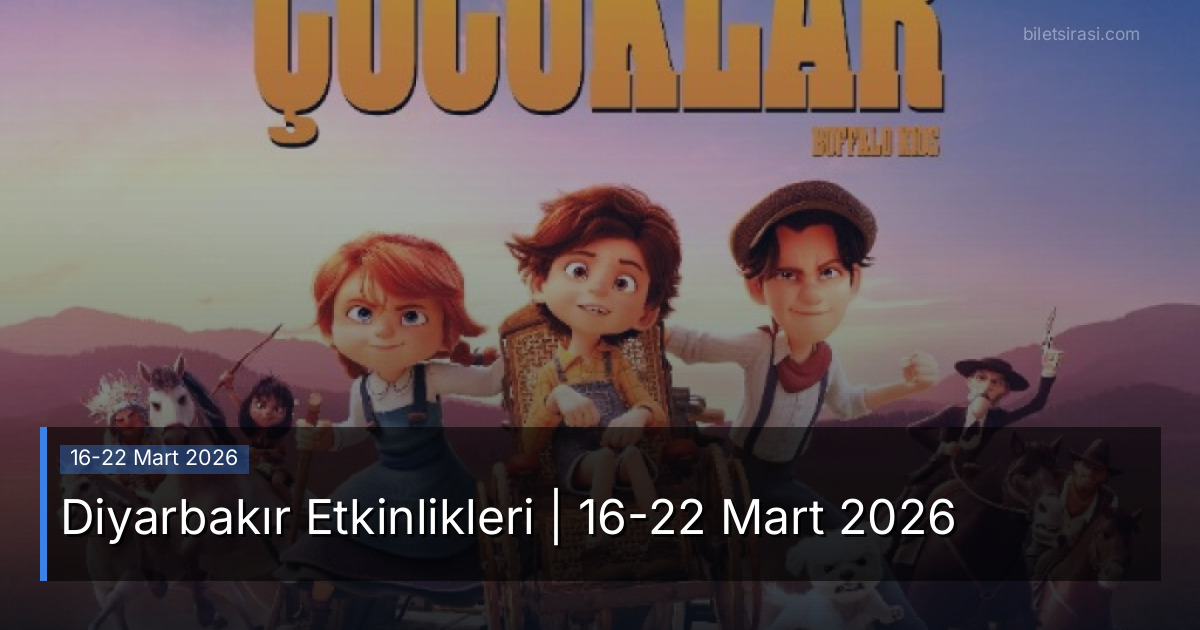 Diyarbakır Etkinlikleri | 16-22 Mart 2026