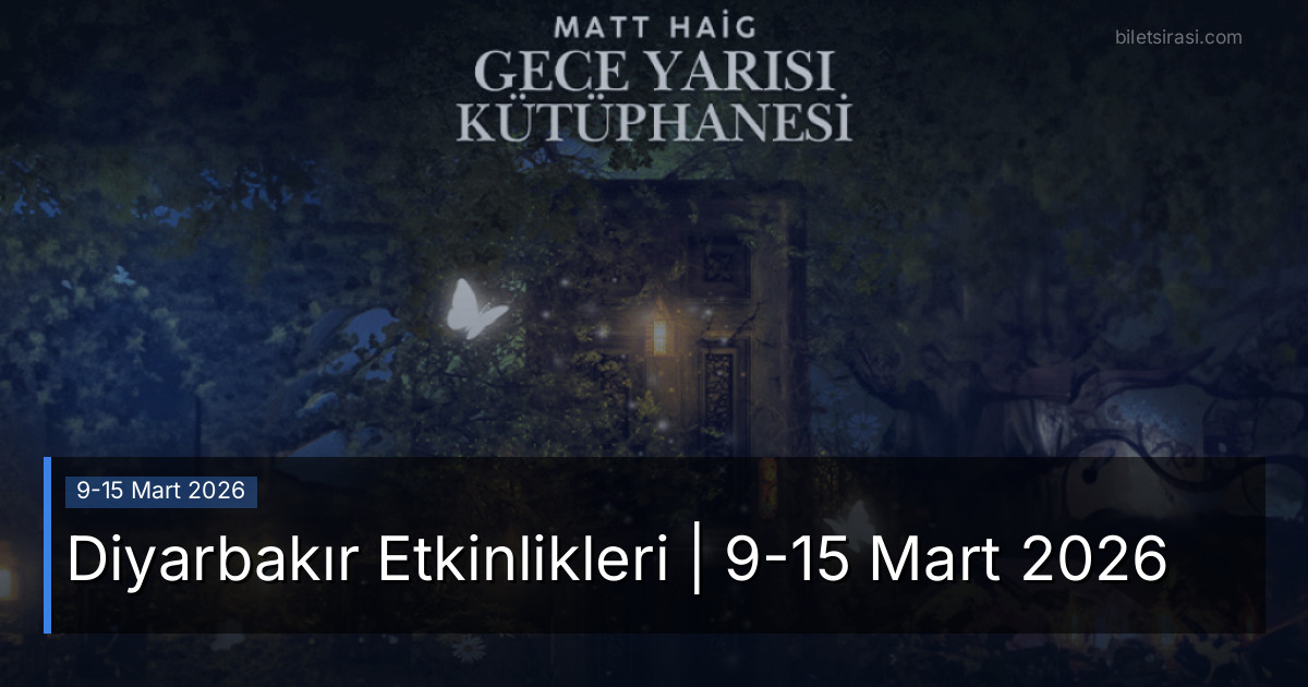 Diyarbakır Etkinlikleri | 9-15 Mart 2026
