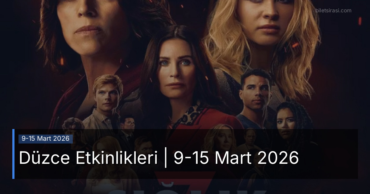 Düzce Etkinlikleri | 9-15 Mart 2026
