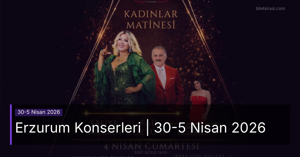 Erzurum Konserleri | 30-5 Nisan 2026