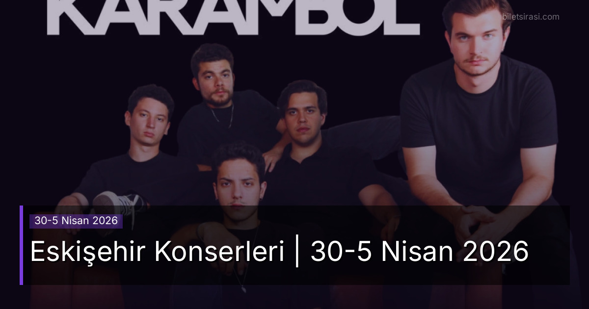 Eskişehir Konserleri | 30-5 Nisan 2026