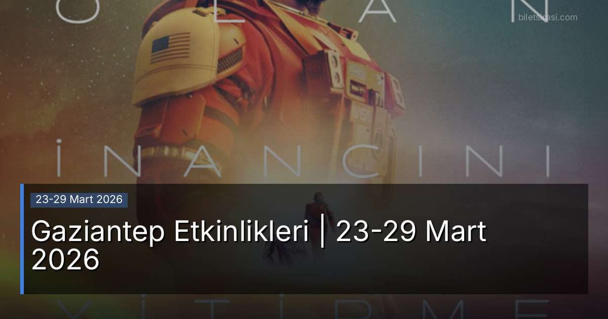 Gaziantep Etkinlikleri | 23-29 Mart 2026