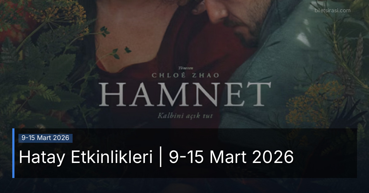 Hatay Etkinlikleri | 9-15 Mart 2026