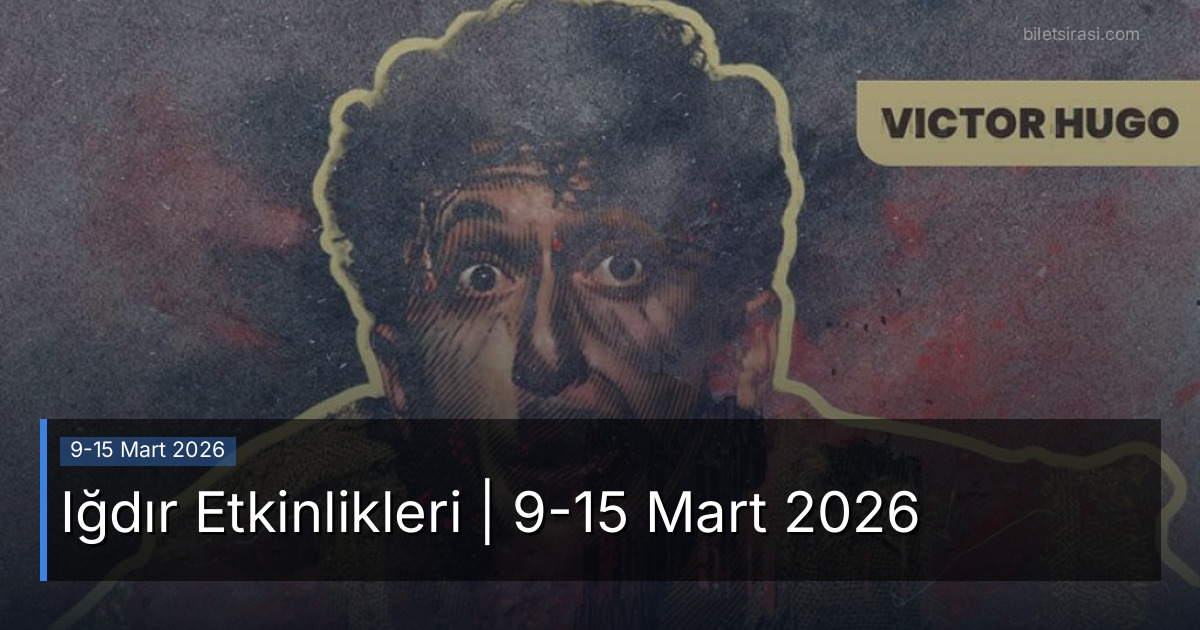 Iğdır Etkinlikleri | 9-15 Mart 2026