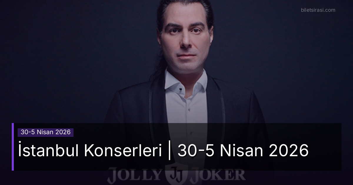 İstanbul Konserleri | 30-5 Nisan 2026