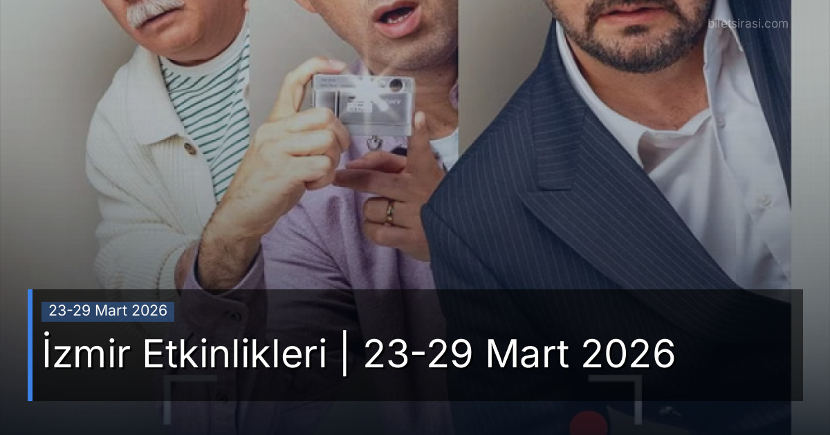 İzmir Etkinlikleri | 23-29 Mart 2026