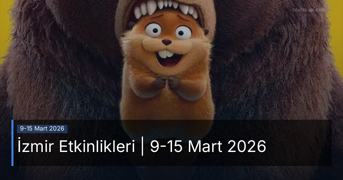 İzmir Etkinlikleri | 9-15 Mart 2026