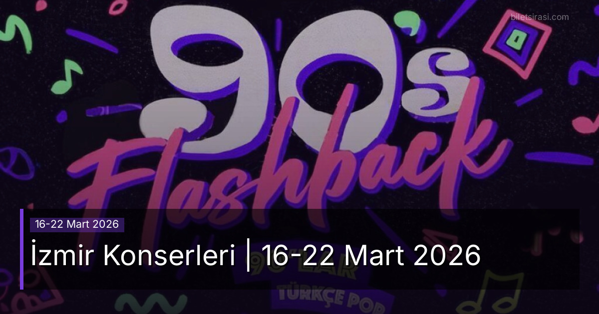 İzmir Konserleri | 16-22 Mart 2026