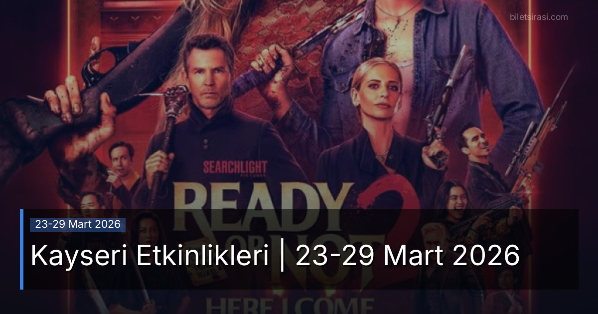 Kayseri Etkinlikleri | 23-29 Mart 2026