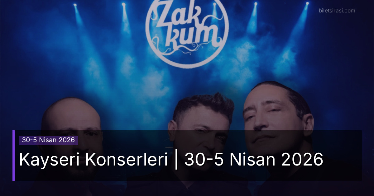 Kayseri Konserleri | 30-5 Nisan 2026
