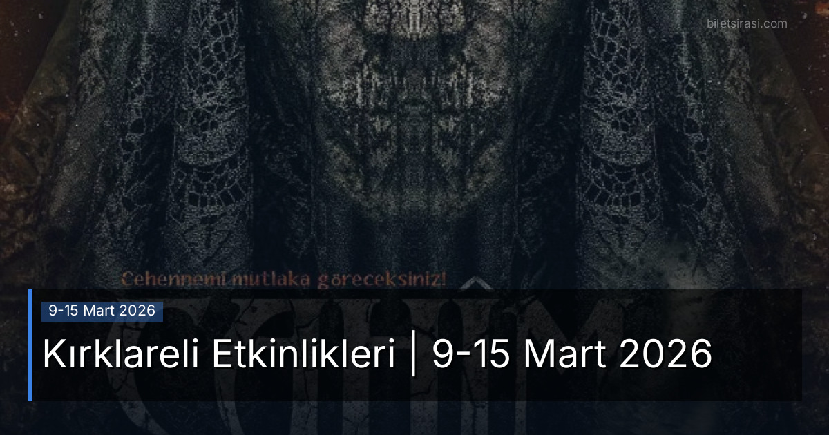 Kırklareli Etkinlikleri | 9-15 Mart 2026