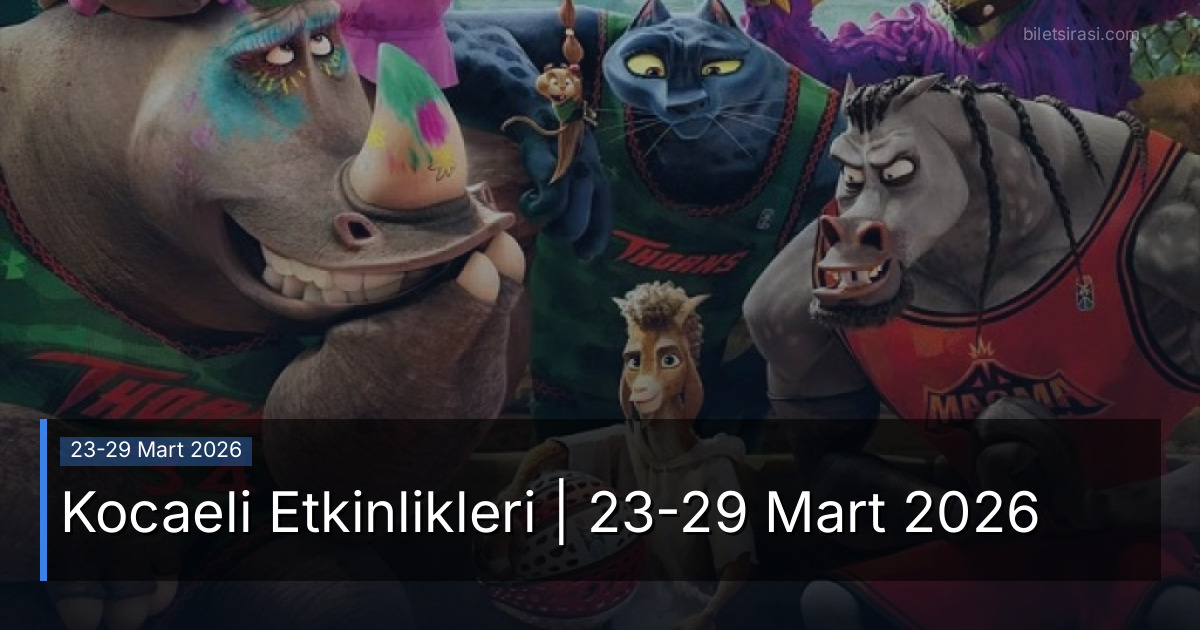 Kocaeli Etkinlikleri | 23-29 Mart 2026