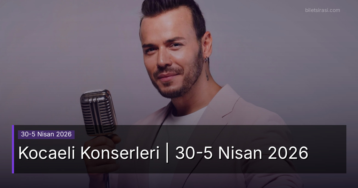 Kocaeli Konserleri | 30-5 Nisan 2026