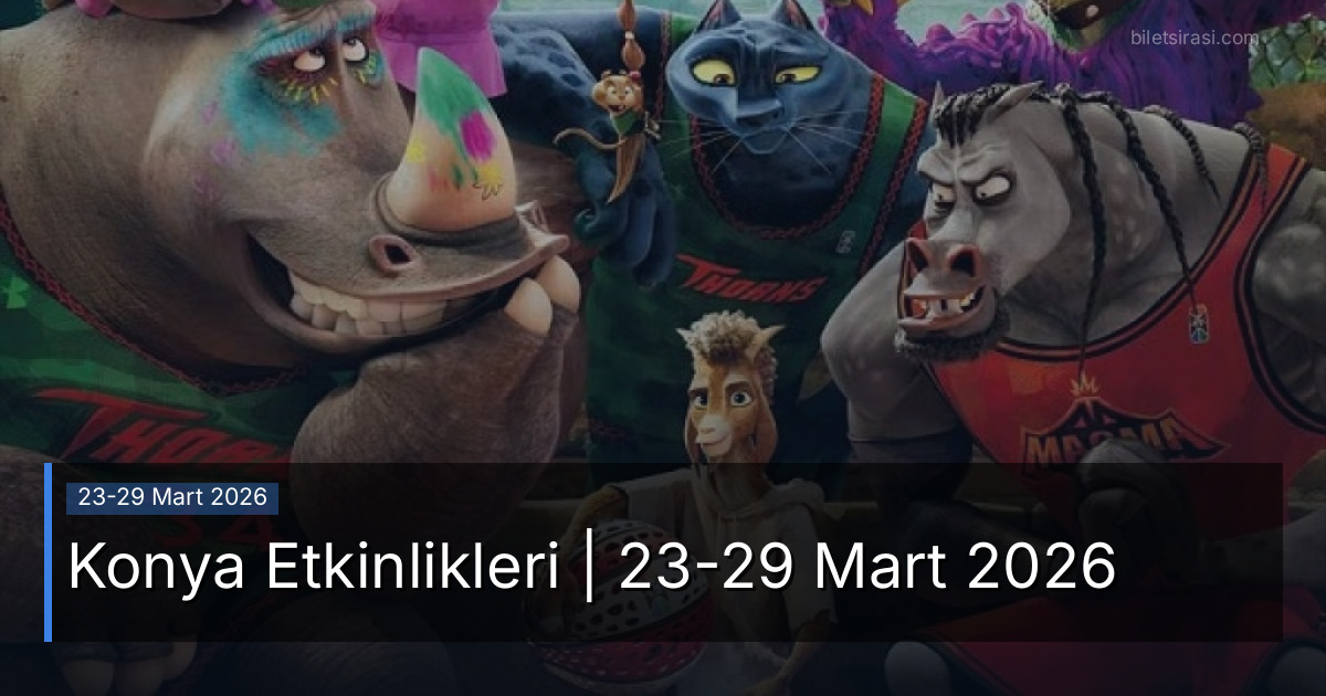 Konya Etkinlikleri | 23-29 Mart 2026