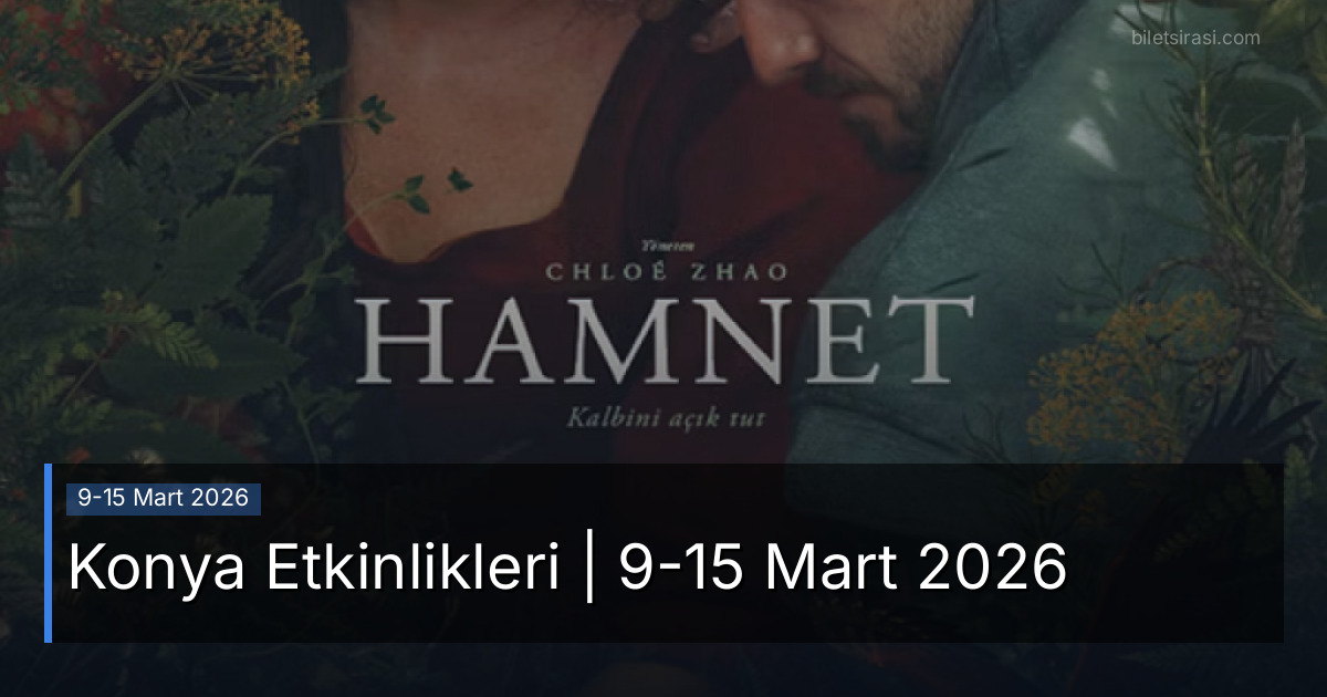 Konya Etkinlikleri | 9-15 Mart 2026