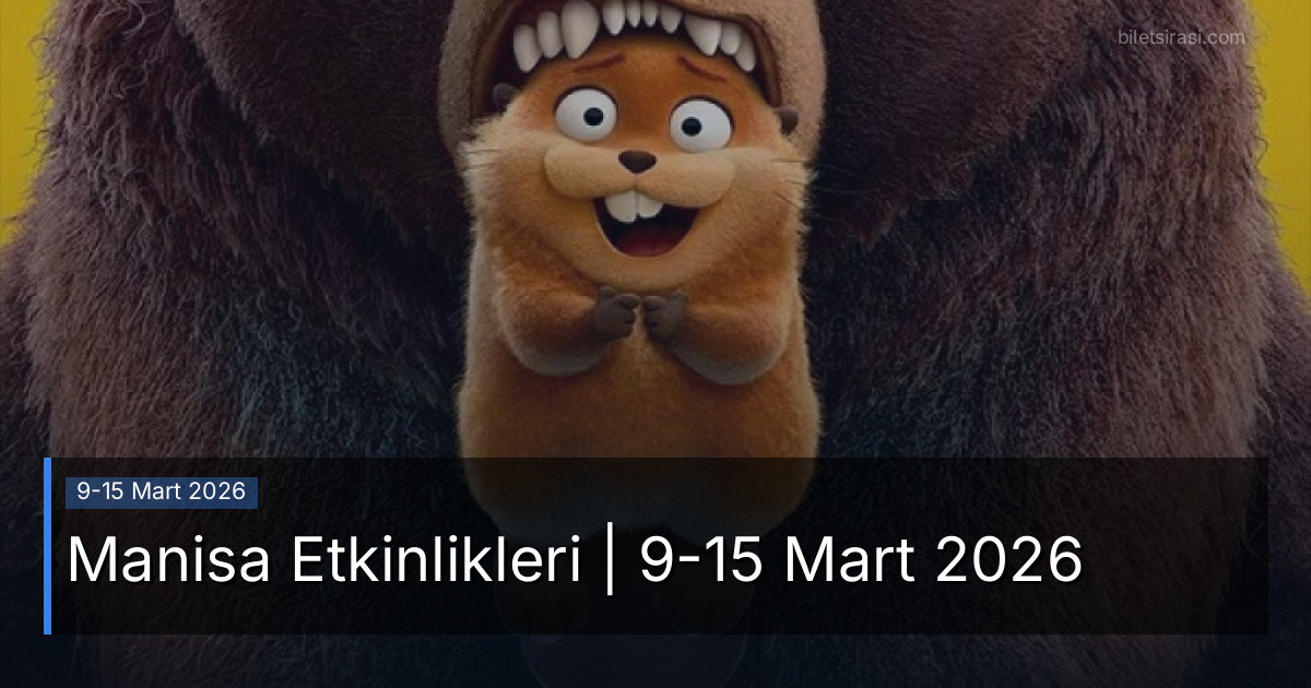 Manisa Etkinlikleri | 9-15 Mart 2026