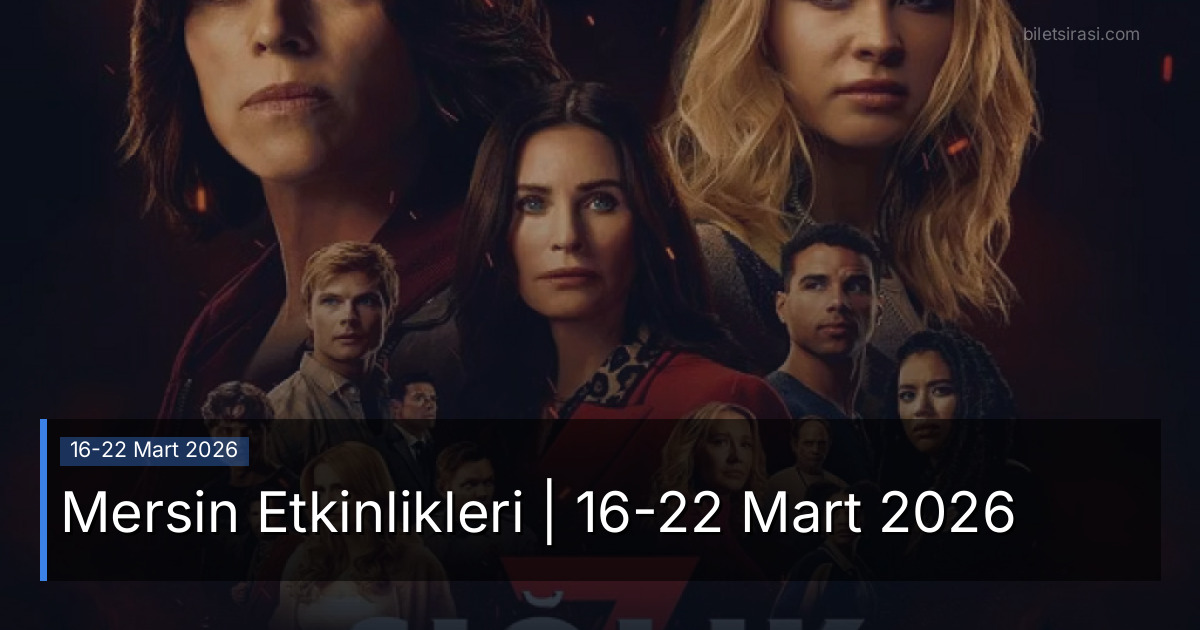 Mersin Etkinlikleri | 16-22 Mart 2026