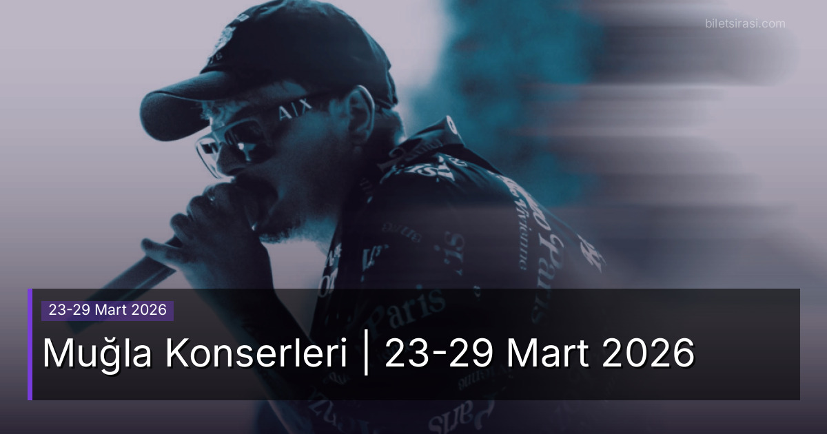 Muğla Konserleri | 23-29 Mart 2026