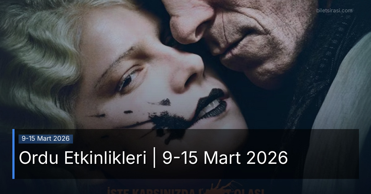 Ordu Etkinlikleri | 9-15 Mart 2026