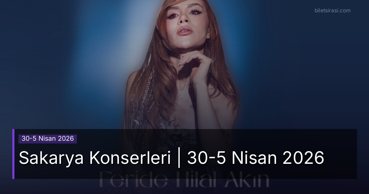 Sakarya Konserleri | 30-5 Nisan 2026