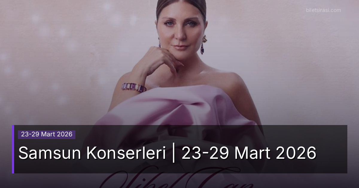 Samsun Konserleri | 23-29 Mart 2026