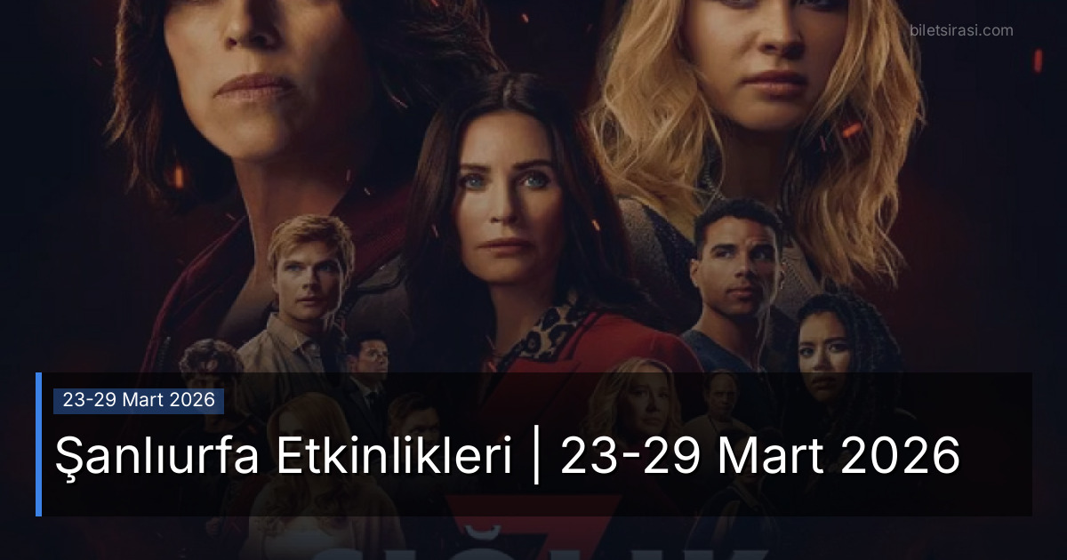 Şanlıurfa Etkinlikleri | 23-29 Mart 2026