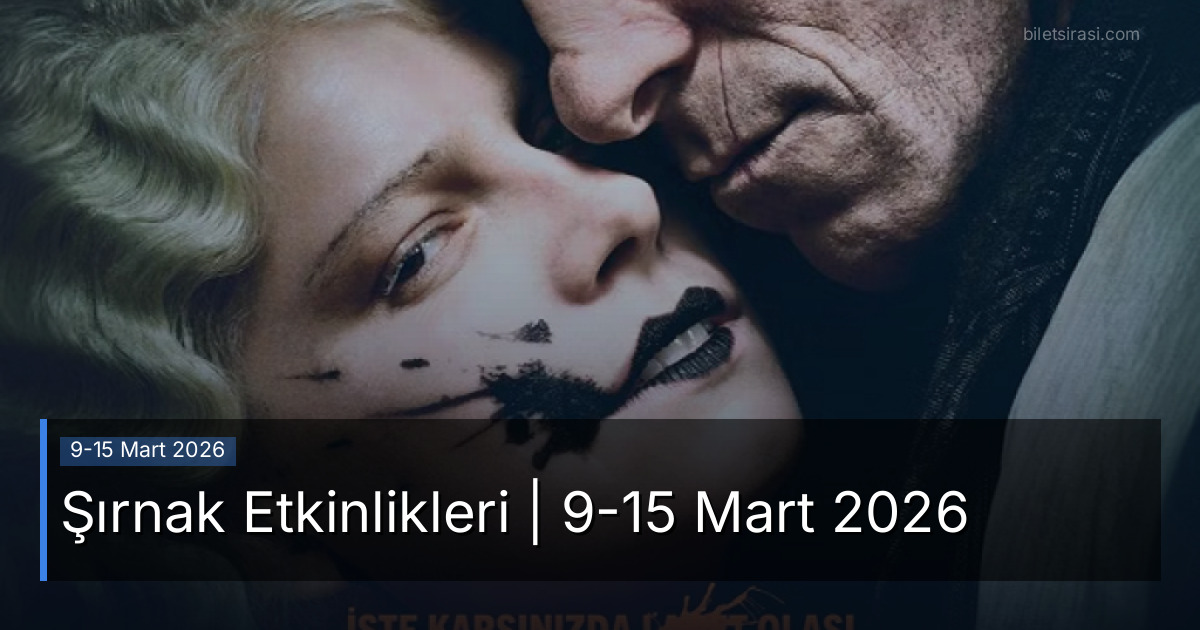 Şırnak Etkinlikleri | 9-15 Mart 2026