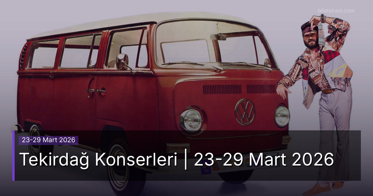 Tekirdağ Konserleri | 23-29 Mart 2026