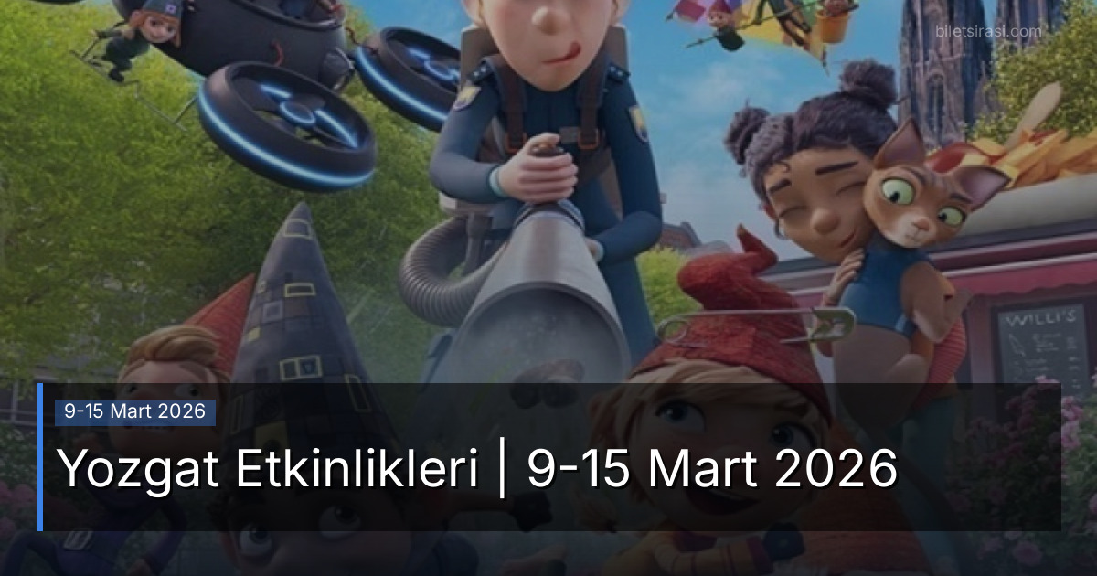 Yozgat Etkinlikleri | 9-15 Mart 2026
