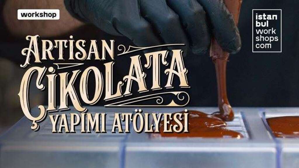 08 Mayıs | Artisan Çikolata Yapım Atölyesi