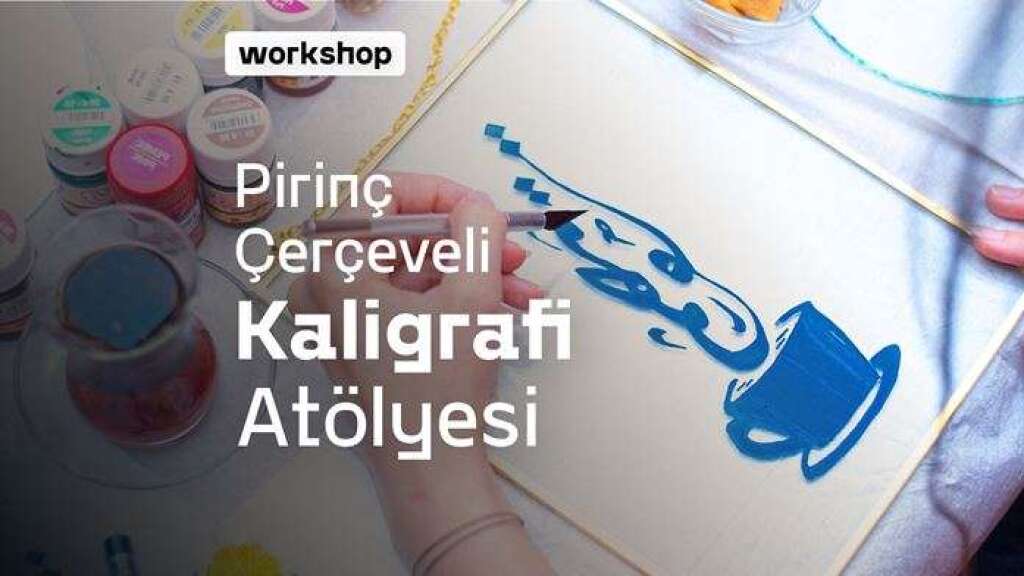 22 Mart | Pirinç Çerçeveli Cam Üzerine Hat/Kaligrafi Sanatı Atölyesi