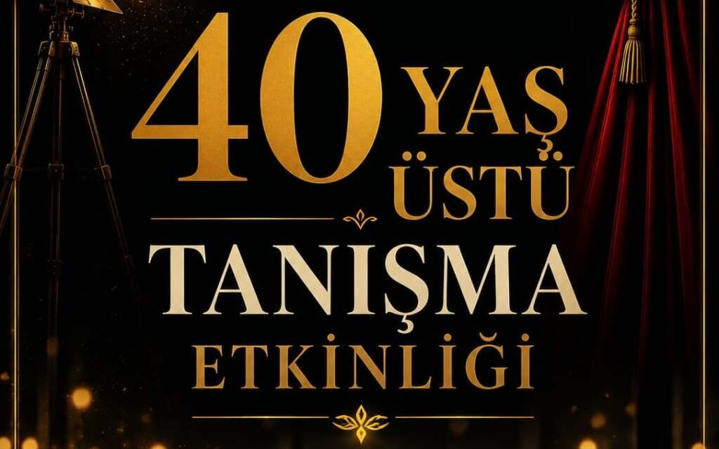 40 Yaş Üstü Tanışma