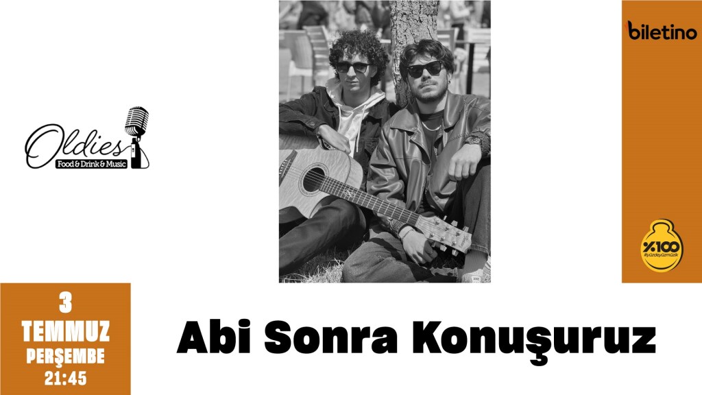Abi Sonra Konuşuruz @OldiesTaksim