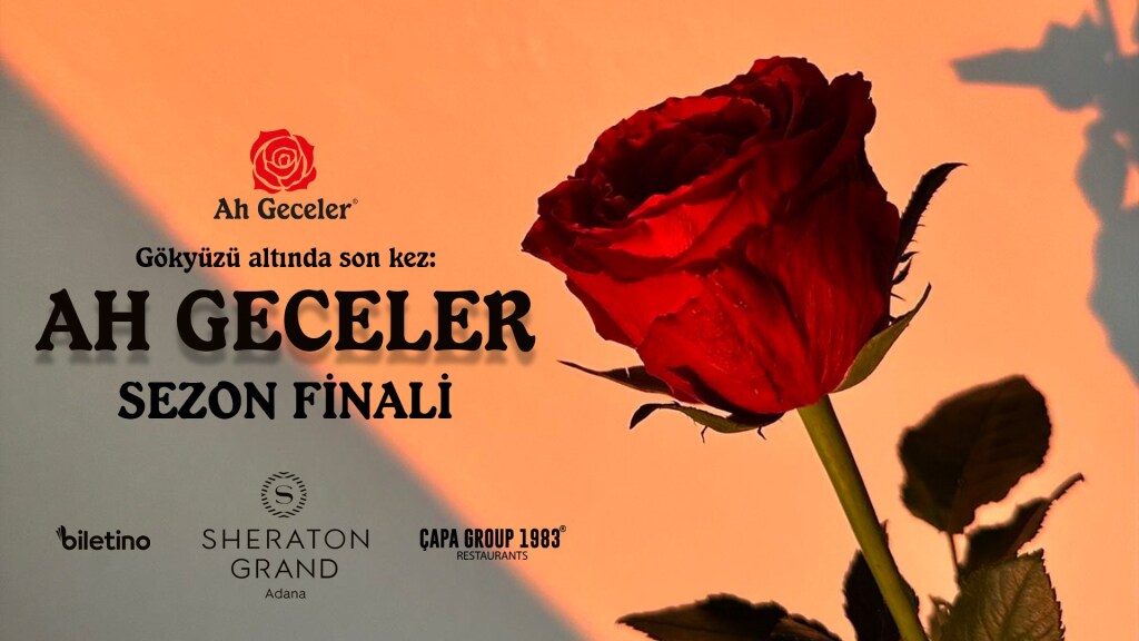 AH GECELER: SEZON FİNALİ @SHERATON GRAND ADANA